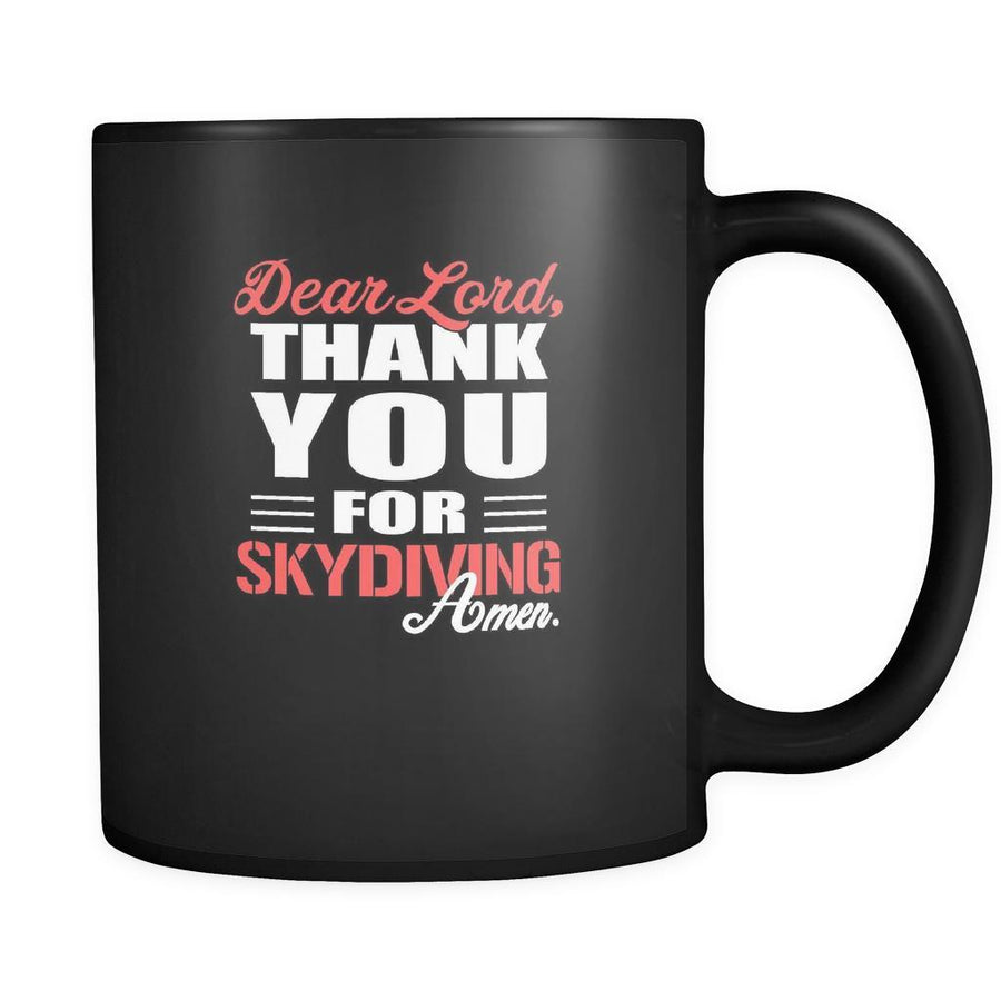 Skydiving Dear Lord, thank you for Skydiving Amen. 11oz Black Mug-Drinkware-Teelime | shirts-hoodies-mugs