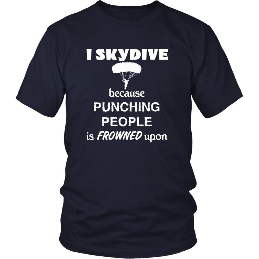 Skydiving - I Skydive because punching people is frowned upon - Diver Hobby Shirt-T-shirt-Teelime | shirts-hoodies-mugs