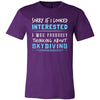 Skydiving Shirt - Sorry If I Looked Interested, I think about Skydiving - Hobby Gift-T-shirt-Teelime | shirts-hoodies-mugs