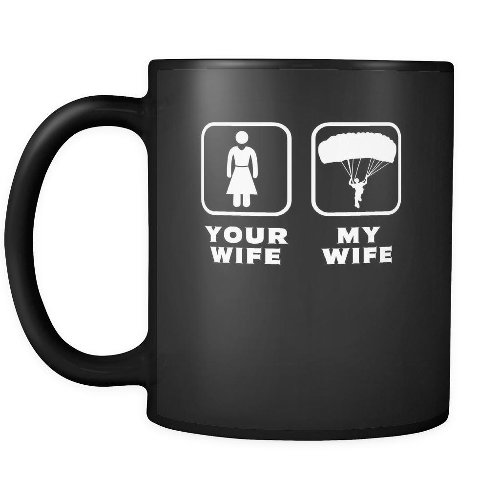 Skydiving - Your wife My wife - 11oz Black Mug