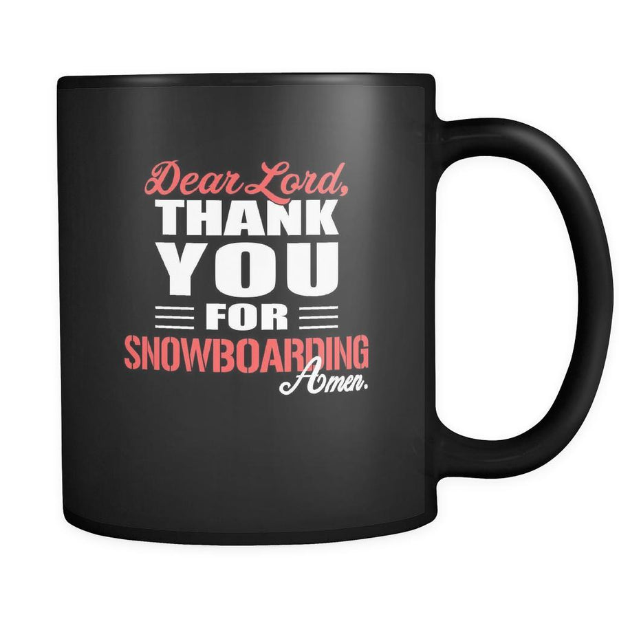 Snowboarding Dear Lord, thank you for Snowboarding Amen. 11oz Black Mug-Drinkware-Teelime | shirts-hoodies-mugs