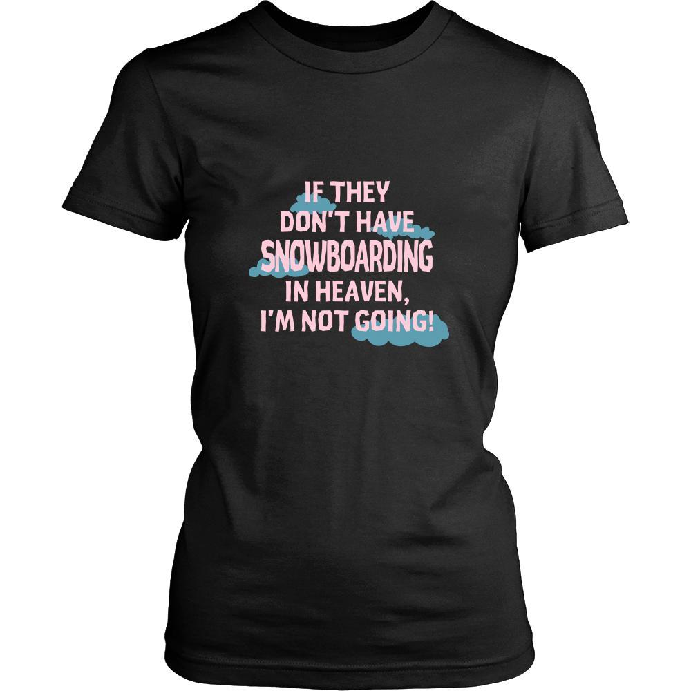 Snowboarding Shirt - If they don't have Snowboarding in heaven I'm not going- Hobby Gift-T-shirt-Teelime | shirts-hoodies-mugs