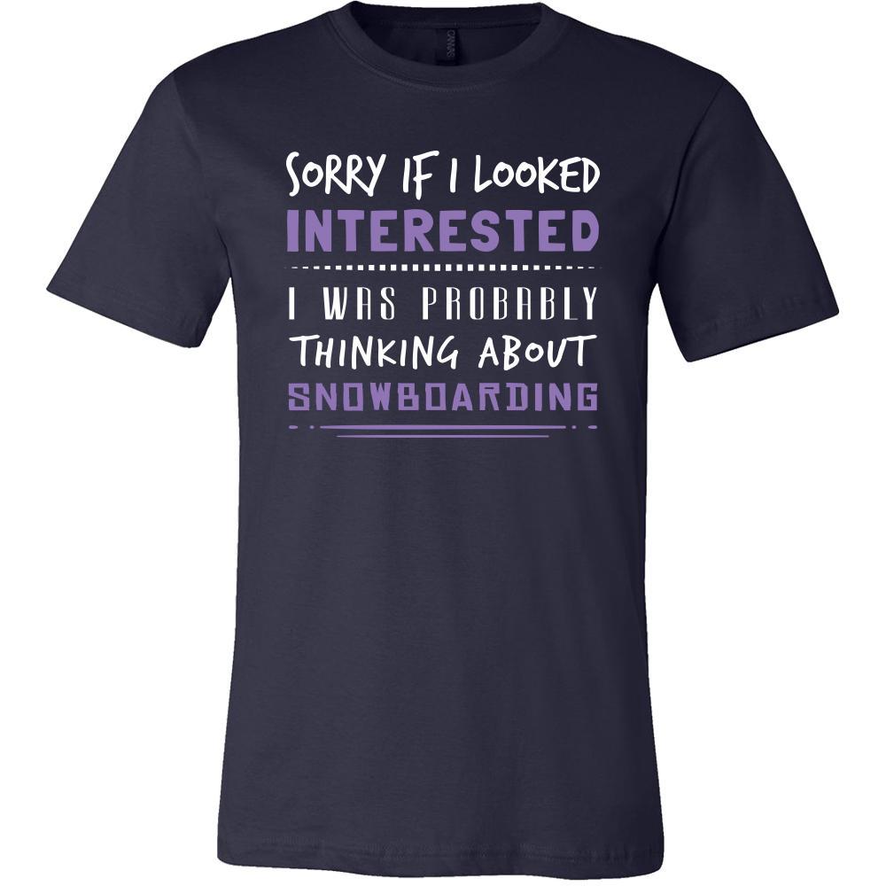 Snowboarding Shirt - Sorry If I Looked Interested, I think about Snowboarding - Hobby Gift-T-shirt-Teelime | shirts-hoodies-mugs