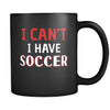 Soccer I Can't I Have Soccer 11oz Black Mug-Drinkware-Teelime | shirts-hoodies-mugs