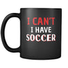 Soccer I Can't I Have Soccer 11oz Black Mug-Drinkware-Teelime | shirts-hoodies-mugs