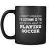 Soccer I Might Look Like I'm Listening But In My Head I'm Playing Soccer 11oz Black Mug-Drinkware-Teelime | shirts-hoodies-mugs