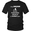 Soccer - I play Soccer because punching people is frowned upon - Sport Shirt-T-shirt-Teelime | shirts-hoodies-mugs