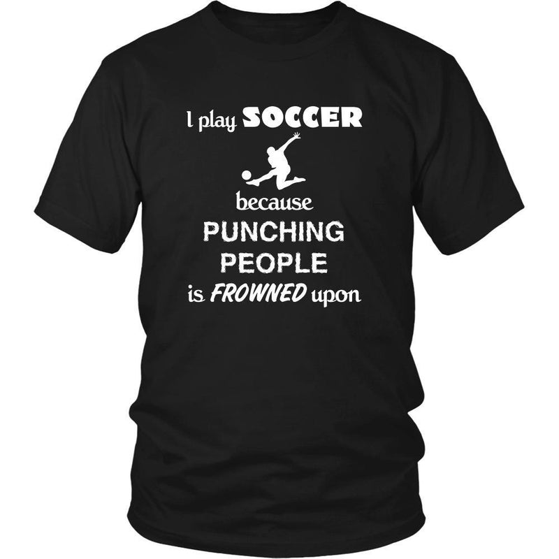 Soccer - I play Soccer because punching people is frowned upon - Sport ...