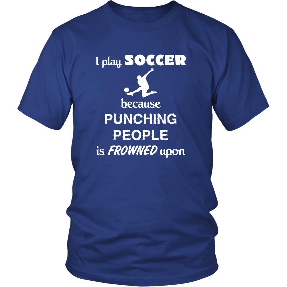 Soccer - I play Soccer because punching people is frowned upon - Sport Shirt-T-shirt-Teelime | shirts-hoodies-mugs