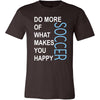 Soccer Shirt - Do more of what makes you happy Soccer- Sport Gift-T-shirt-Teelime | shirts-hoodies-mugs