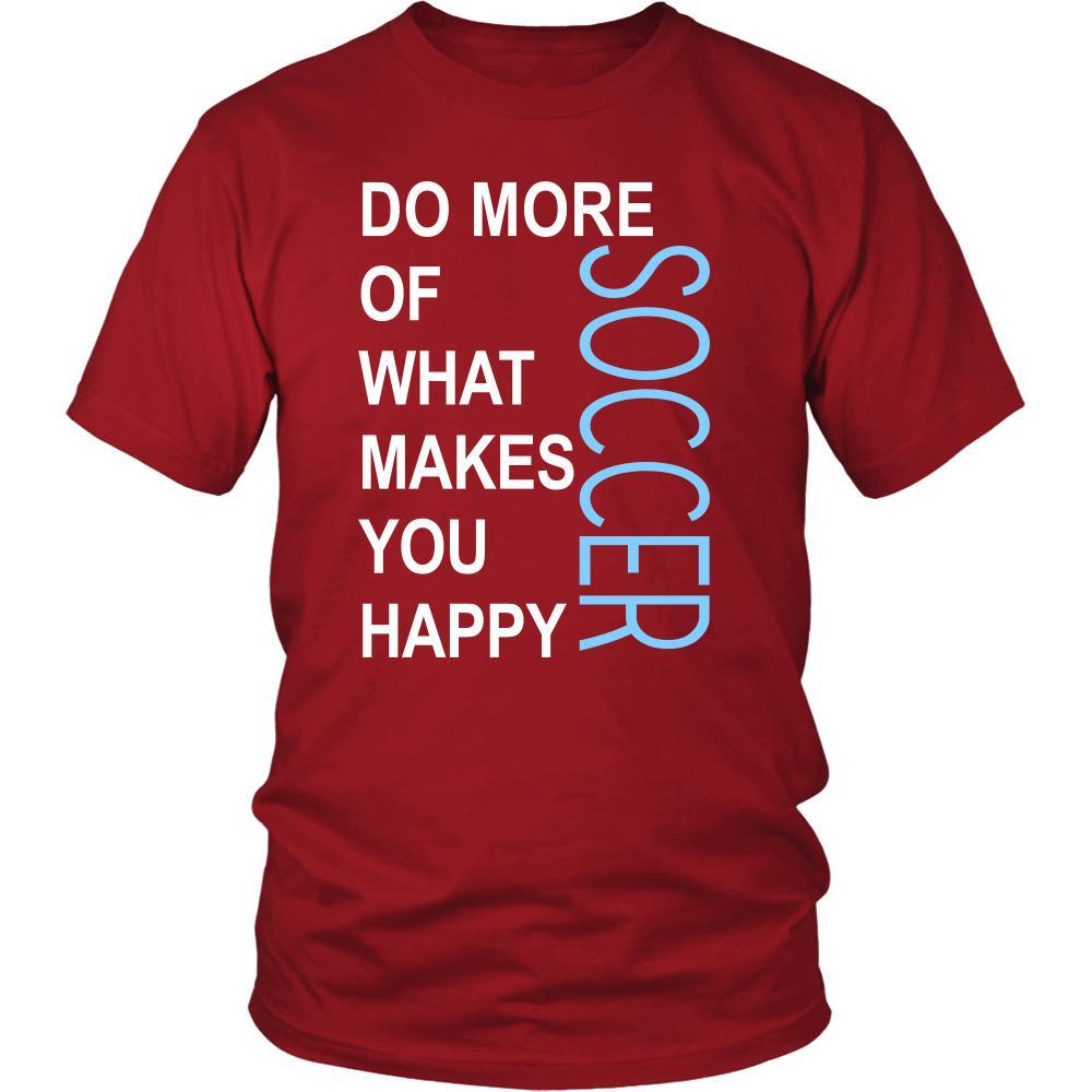 Soccer Shirt - Do more of what makes you happy Soccer- Sport Gift-T-shirt-Teelime | shirts-hoodies-mugs