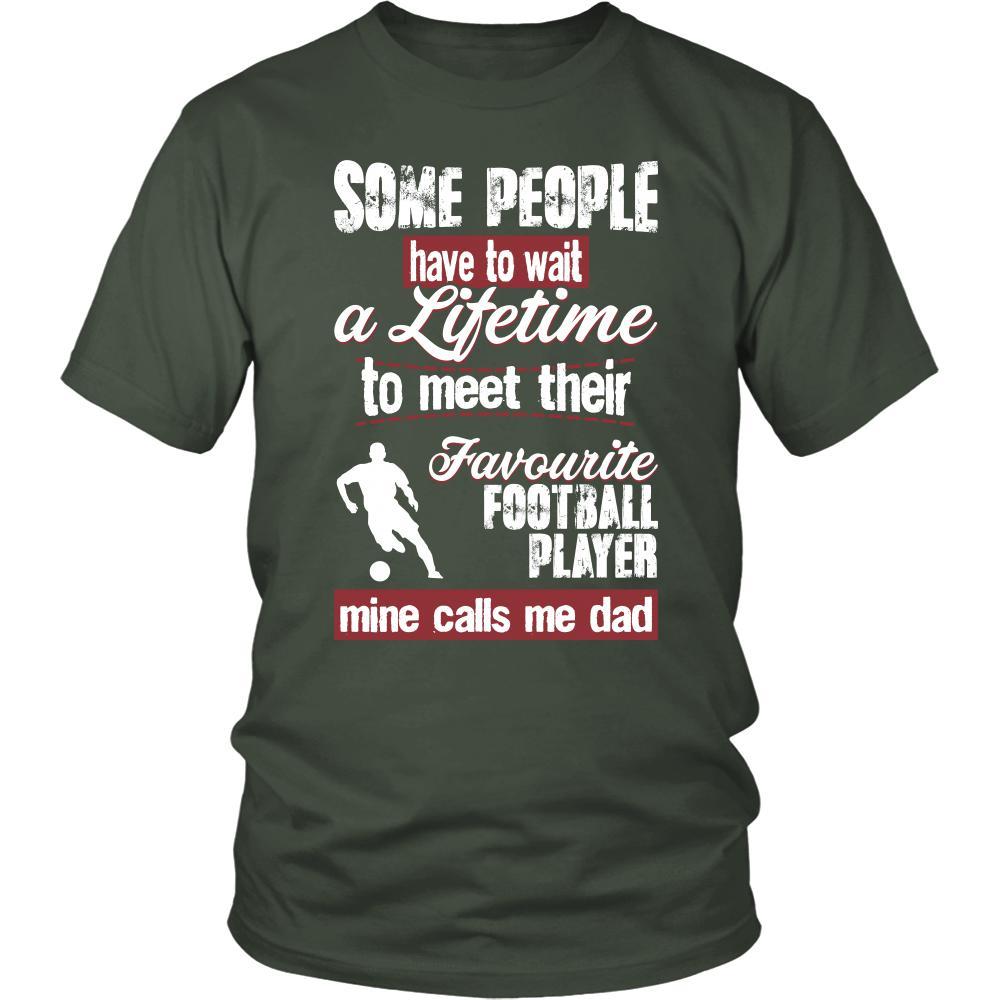 Soccer Shirt - Some people have to wait a lifetime to meet their favorite Soccer player mine calls me dad- Sport father-T-shirt-Teelime | shirts-hoodies-mugs