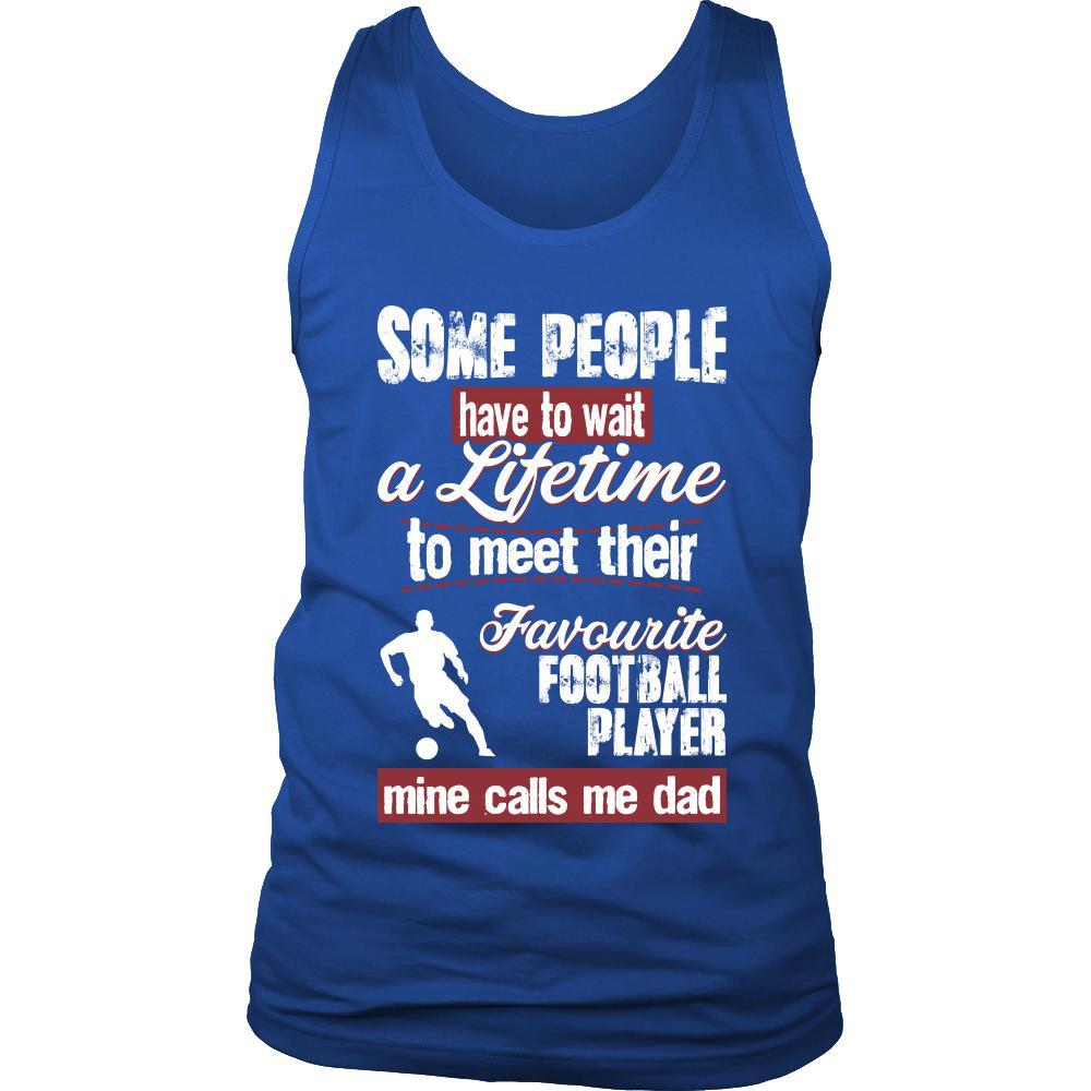 Soccer Shirt - Some people have to wait a lifetime to meet their favorite Soccer player mine calls me dad- Sport father-T-shirt-Teelime | shirts-hoodies-mugs