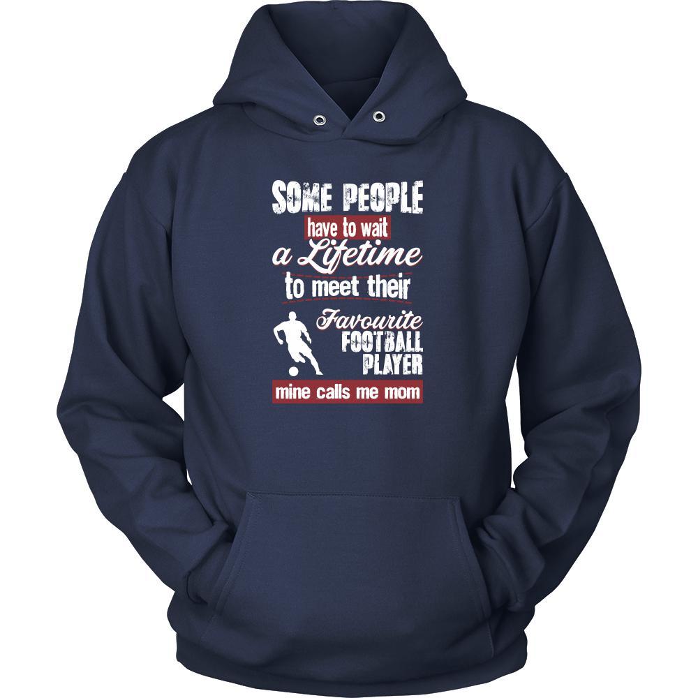 Soccer Shirt - Some people have to wait a lifetime to meet their favorite Soccer player mine calls me mom- Sport mother-T-shirt-Teelime | shirts-hoodies-mugs