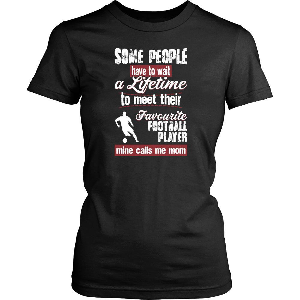 Soccer Shirt - Some people have to wait a lifetime to meet their favorite Soccer player mine calls me mom- Sport mother-T-shirt-Teelime | shirts-hoodies-mugs