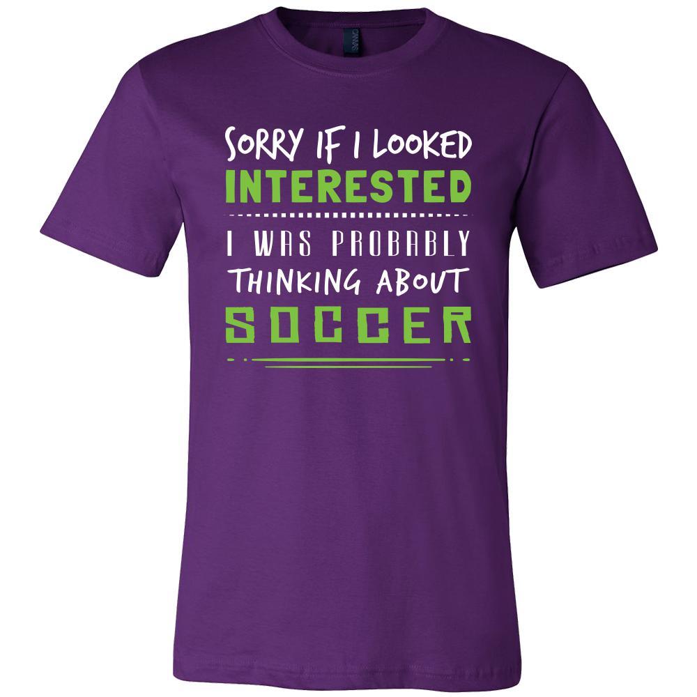 Soccer Shirt - Sorry If I Looked Interested, I think about Soccer - Sport Gift-T-shirt-Teelime | shirts-hoodies-mugs