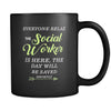 Social Worker - Everyone relax the Social Worker is here, the day will be save shortly - 11oz Black Mug-Drinkware-Teelime | shirts-hoodies-mugs