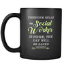 Social Worker - Everyone relax the Social Worker is here, the day will be save shortly - 11oz Black Mug-Drinkware-Teelime | shirts-hoodies-mugs