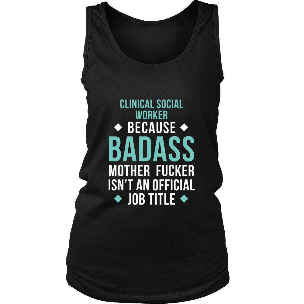 Social Worker T shirts - Clinical Social Worker Because Badass Mother Fucker Isn't An Official Job Title-T-shirt-Teelime | shirts-hoodies-mugs