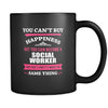 Social Worker You can't buy happiness but you can become a Social Worker and that's pretty much the same thing 11oz Black Mug-Drinkware-Teelime | shirts-hoodies-mugs