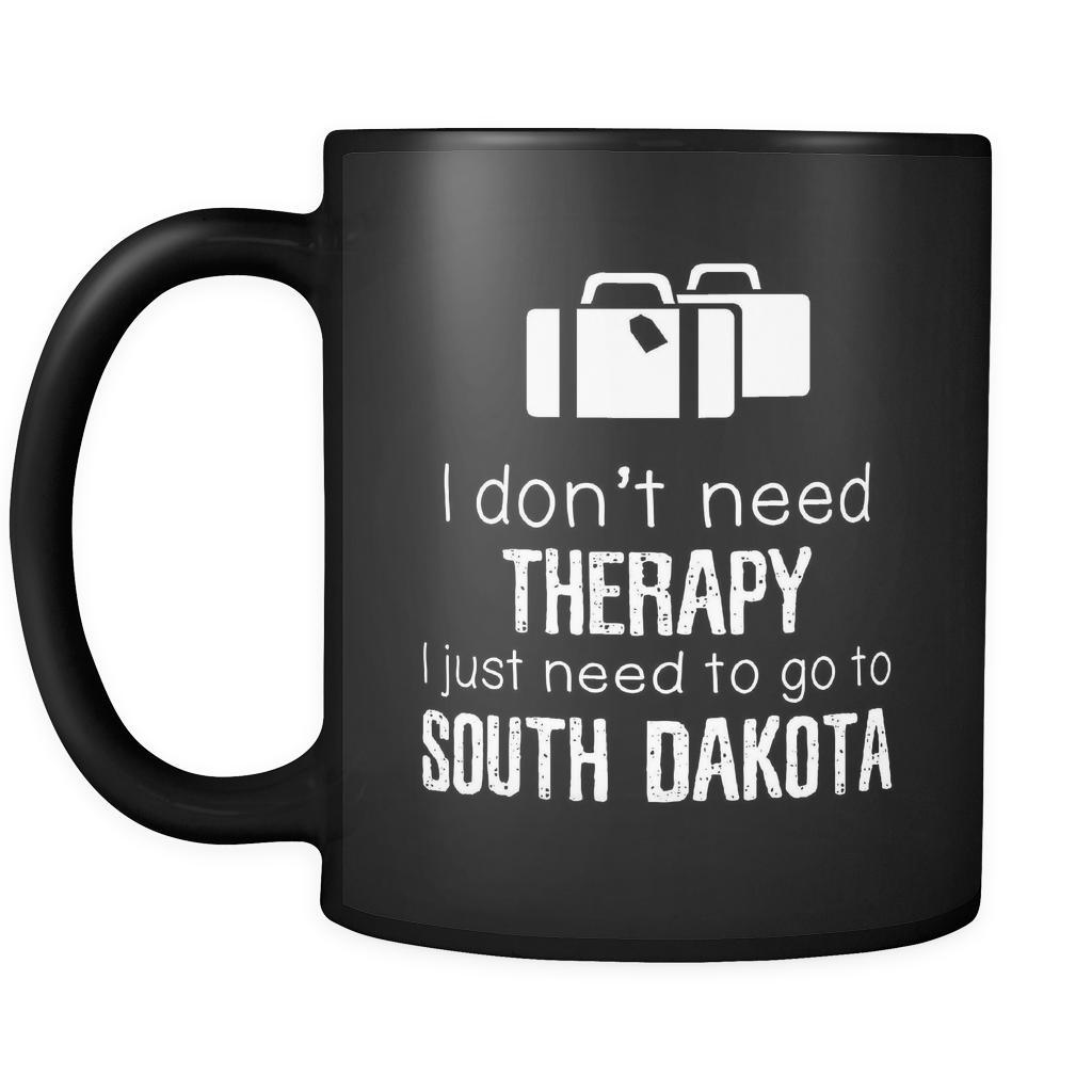 South Dakota I Don't Need Therapy I Need To Go To South Dakota 11oz Black Mug-Drinkware-Teelime | shirts-hoodies-mugs