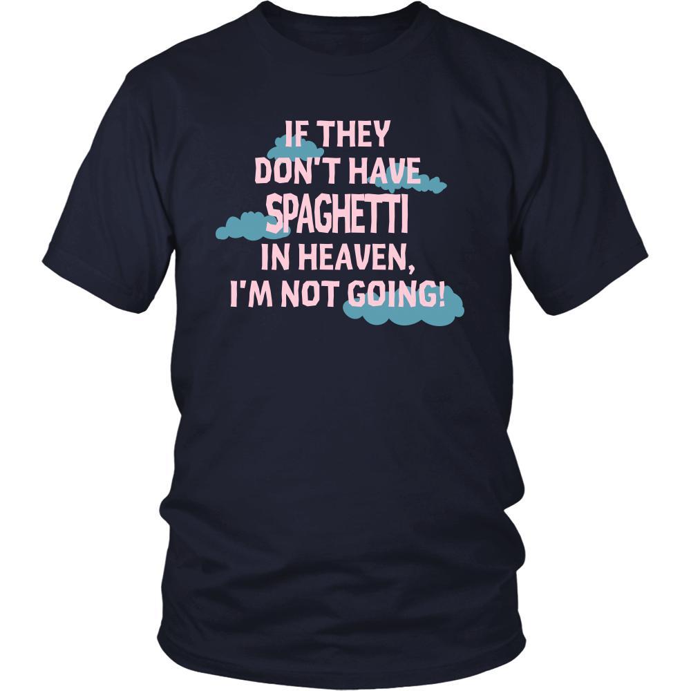 Spaghetti Shirt - If they don't have spaghetti in heaven I'm not going- Food Love Gift-T-shirt-Teelime | shirts-hoodies-mugs