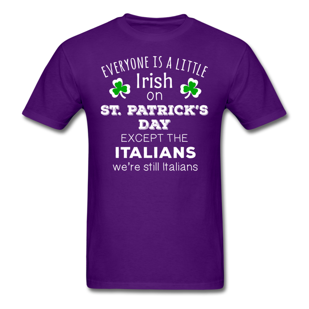 St. Patrick's Day - Everyone is a little Irish, Except Italians - Unisex T-Shirt-Men's T-Shirt-Teelime | shirts-hoodies-mugs