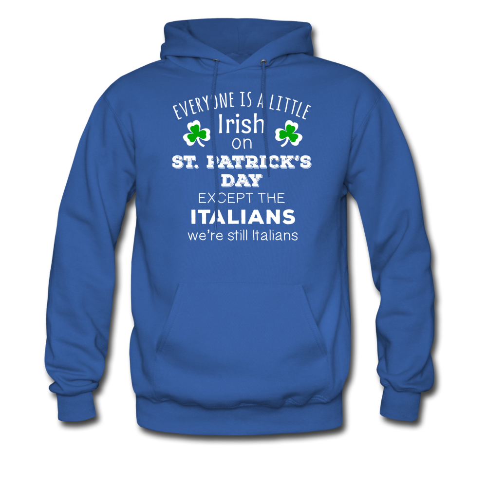 St. Patrick's Day - Everyone is a little Irish, except Italians - Unisex Hoodie-Men's Hoodie-Teelime | shirts-hoodies-mugs