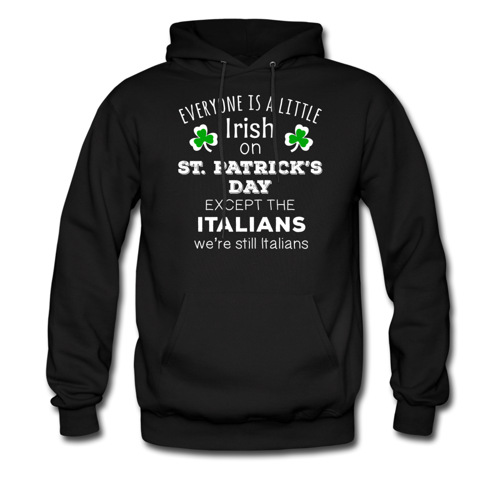 St. Patrick's Day - Everyone is a little Irish, except Italians - Unisex Hoodie-Men's Hoodie-Teelime | shirts-hoodies-mugs