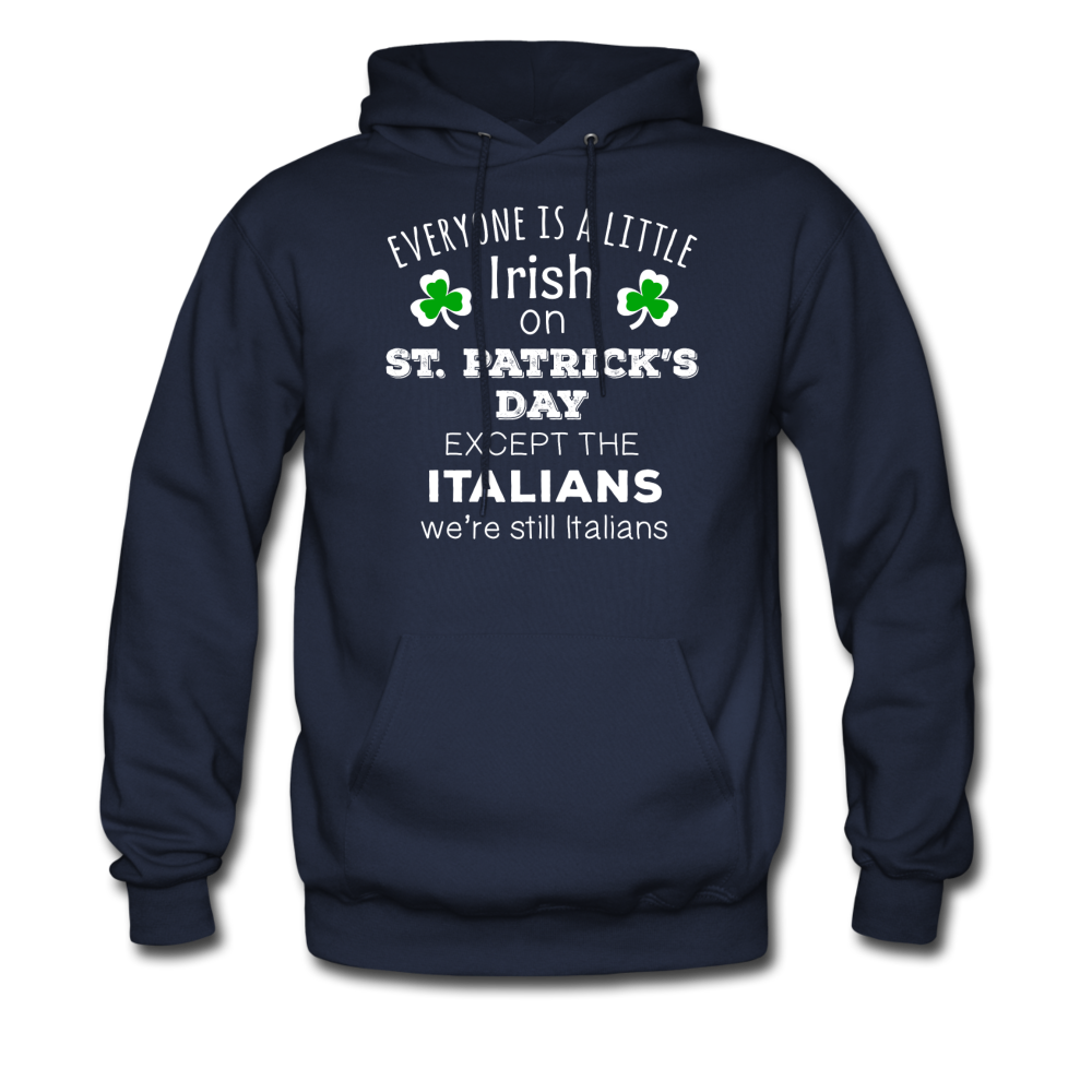 St. Patrick's Day - Everyone is a little Irish, except Italians - Unisex Hoodie-Men's Hoodie-Teelime | shirts-hoodies-mugs