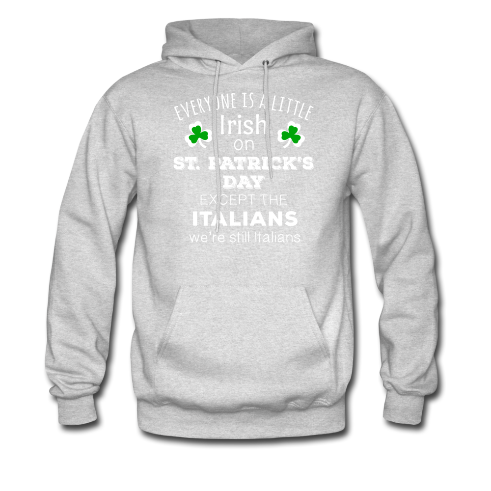 St. Patrick's Day - Everyone is a little Irish, except Italians - Unisex Hoodie-Men's Hoodie-Teelime | shirts-hoodies-mugs