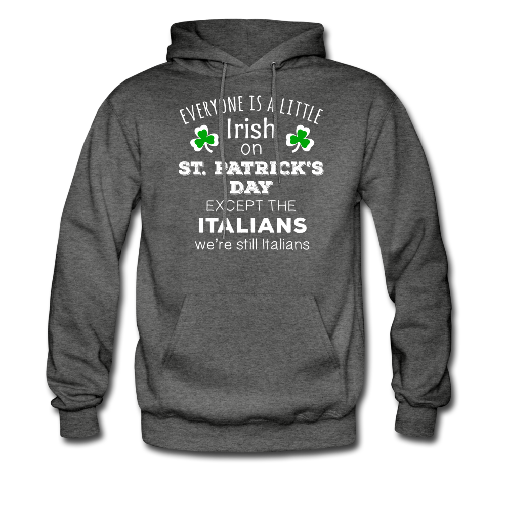 St. Patrick's Day - Everyone is a little Irish, except Italians - Unisex Hoodie-Men's Hoodie-Teelime | shirts-hoodies-mugs