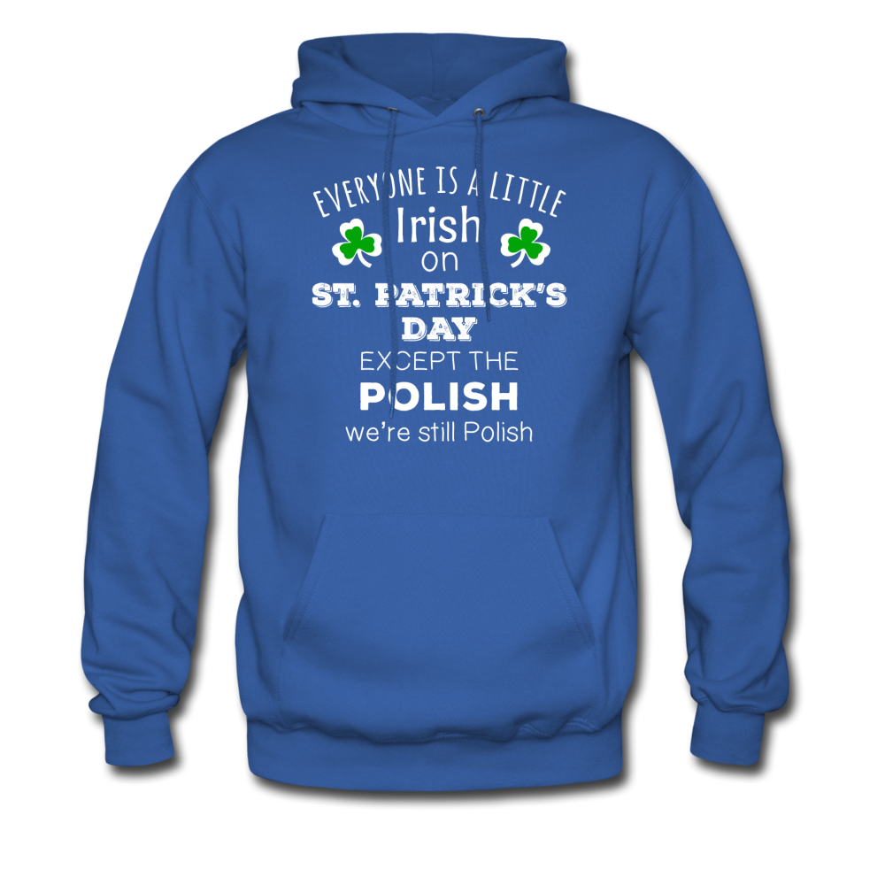St. Patrick's Day - Everyone is a little Irish, Except the Polish - Unisex Hoodie-Men's Hoodie-Teelime | shirts-hoodies-mugs