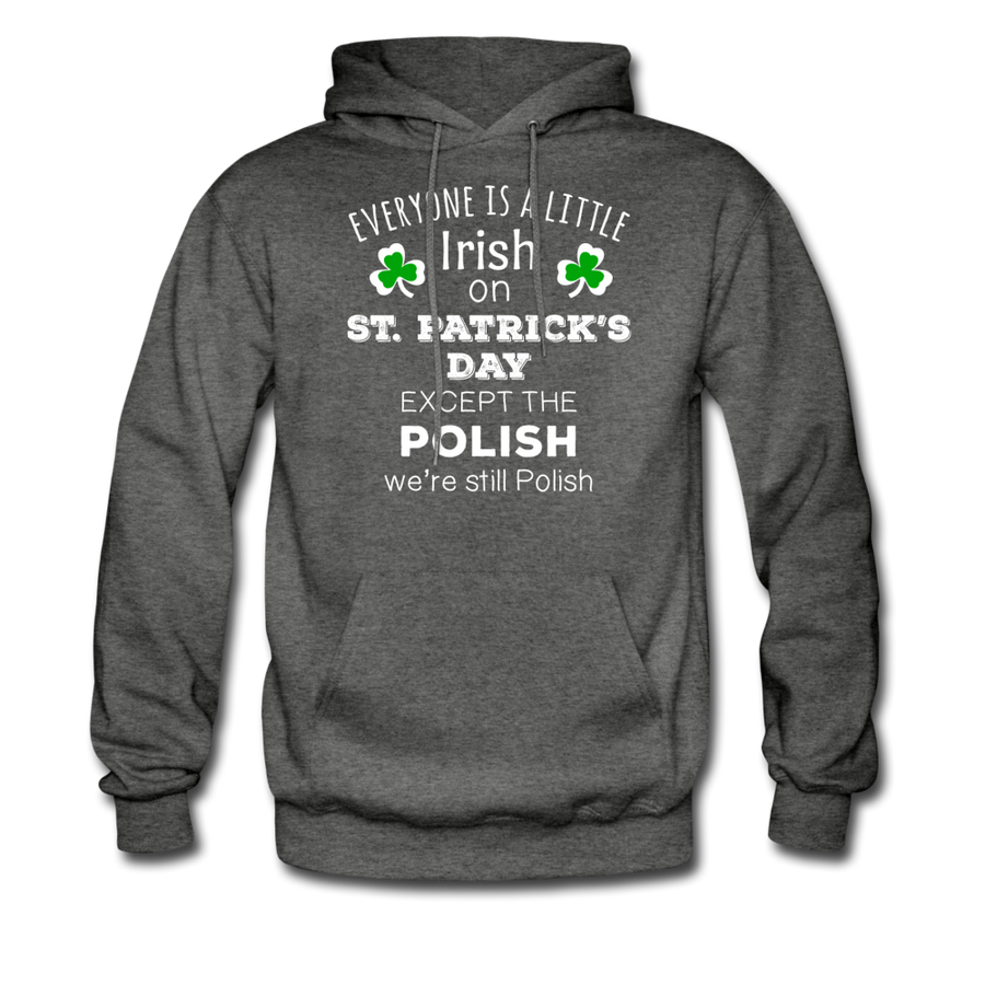 St. Patrick's Day - Everyone is a little Irish, Except the Polish - Unisex Hoodie-Men's Hoodie-Teelime | shirts-hoodies-mugs