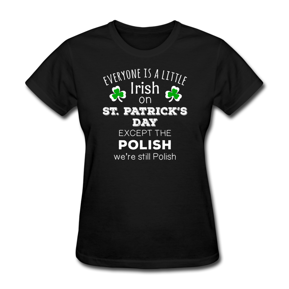St. Patrick's Day - Everyone is a little Irish, except the Polish - Women's T-Shirt-Women's T-Shirt-Teelime | shirts-hoodies-mugs