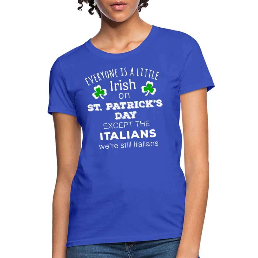 Saint Patrick's Day - Everyone is a little Irish, except Italians - Women's T-Shirt-Women's T-Shirt-Teelime | shirts-hoodies-mugs