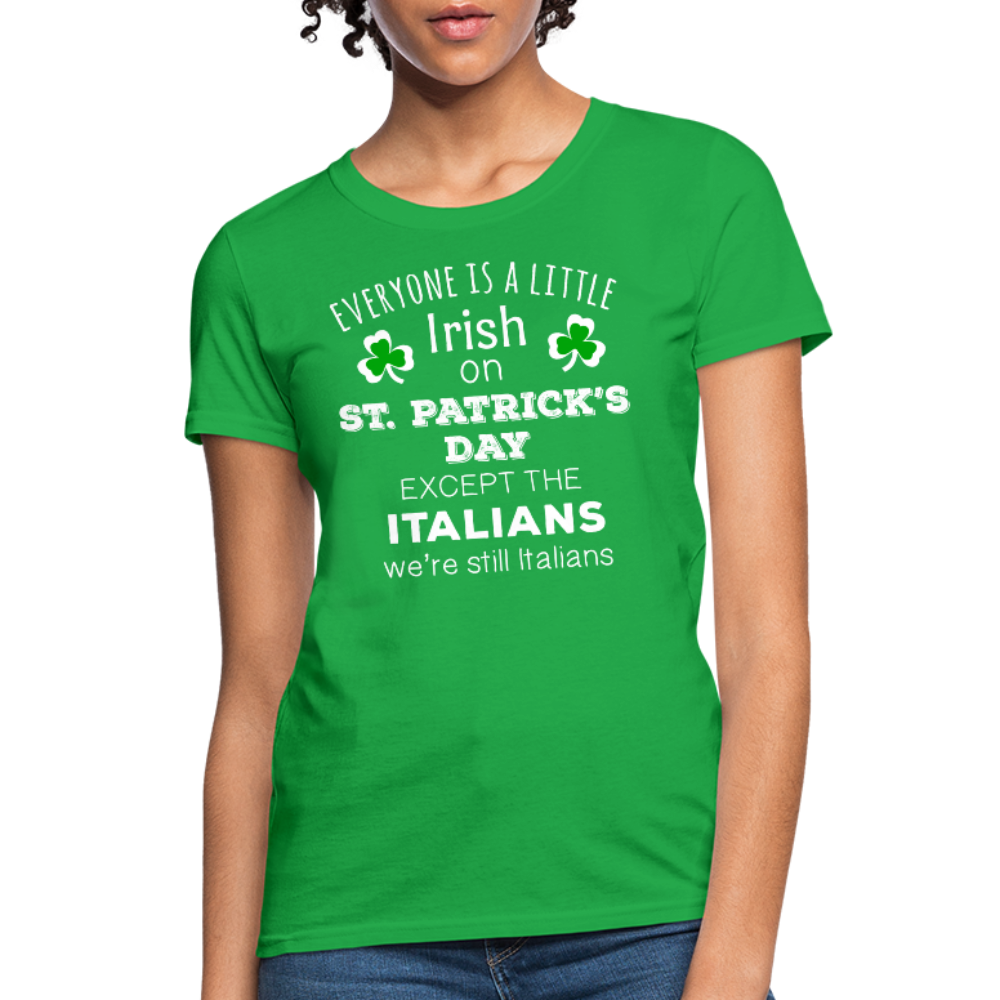 Saint Patrick's Day - Everyone is a little Irish, except Italians - Women's T-Shirt