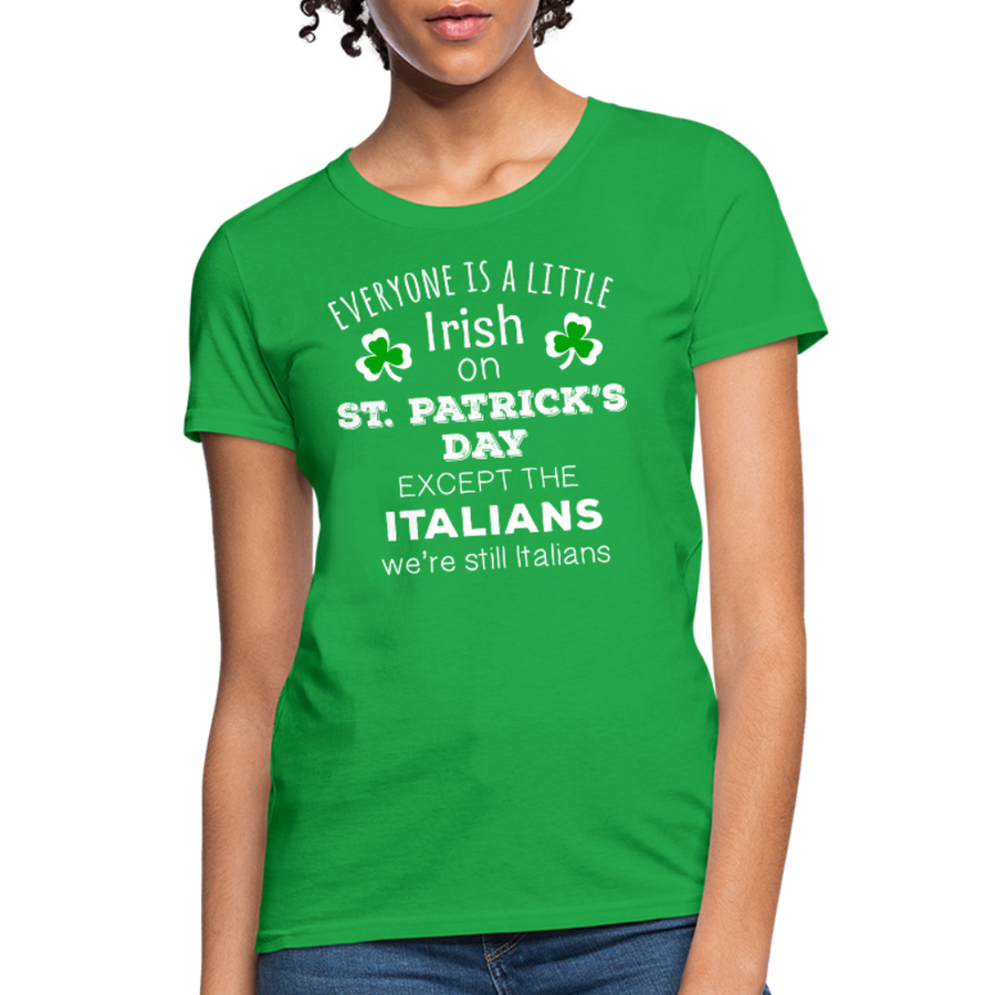 Saint Patrick's Day - Everyone is a little Irish, except Italians - Women's T-Shirt-Women's T-Shirt-Teelime | shirts-hoodies-mugs