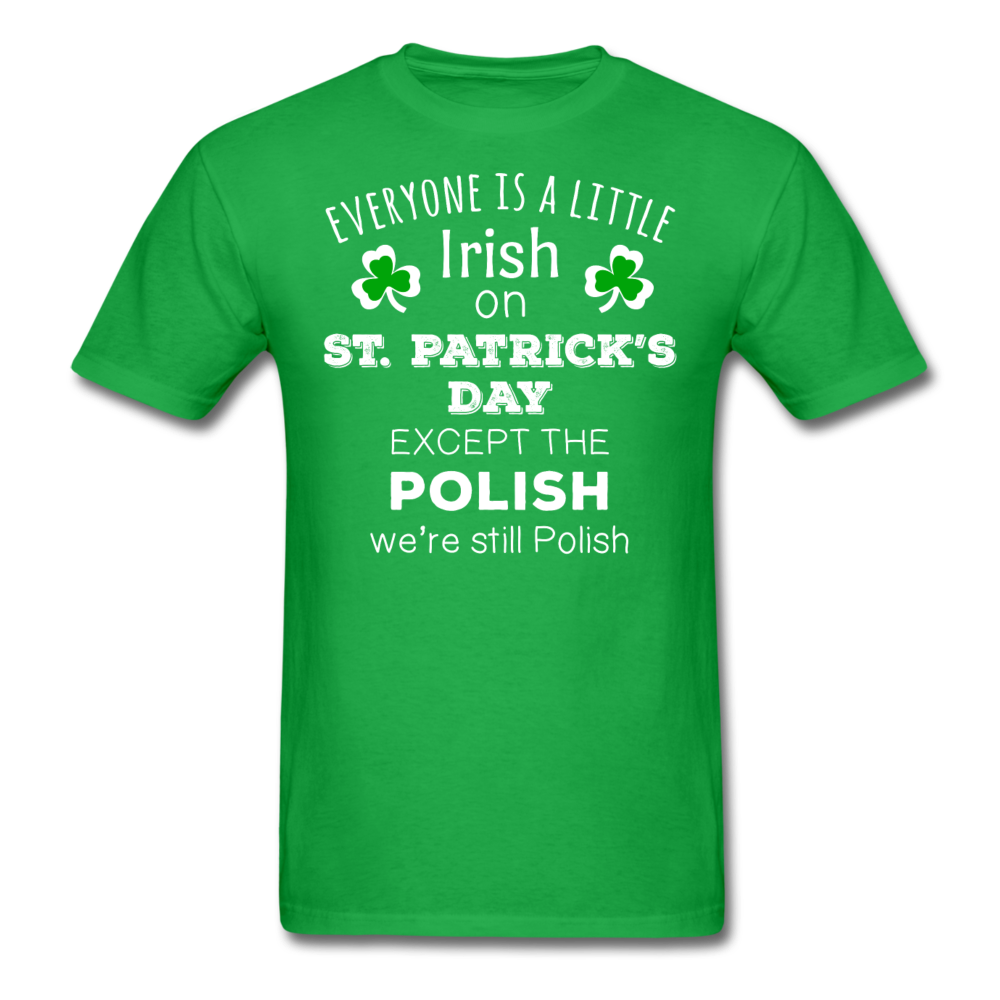St. Patrick's Day - Everyone is a little Irish, except the Polish - Unisex T-Shirt-Men's T-Shirt-Teelime | shirts-hoodies-mugs