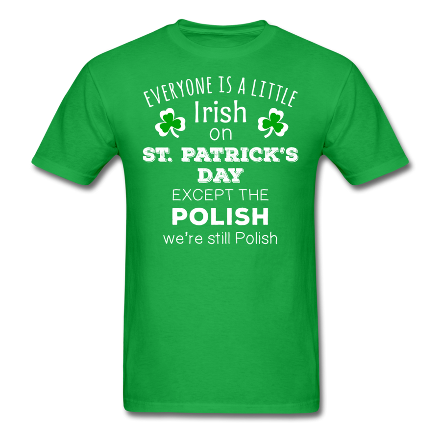St. Patrick's Day - Everyone is a little Irish, except the Polish - Unisex T-Shirt-Men's T-Shirt-Teelime | shirts-hoodies-mugs