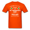 St. Patrick's Day - Everyone is a little Irish, except the Polish - Unisex T-Shirt-Men's T-Shirt-Teelime | shirts-hoodies-mugs