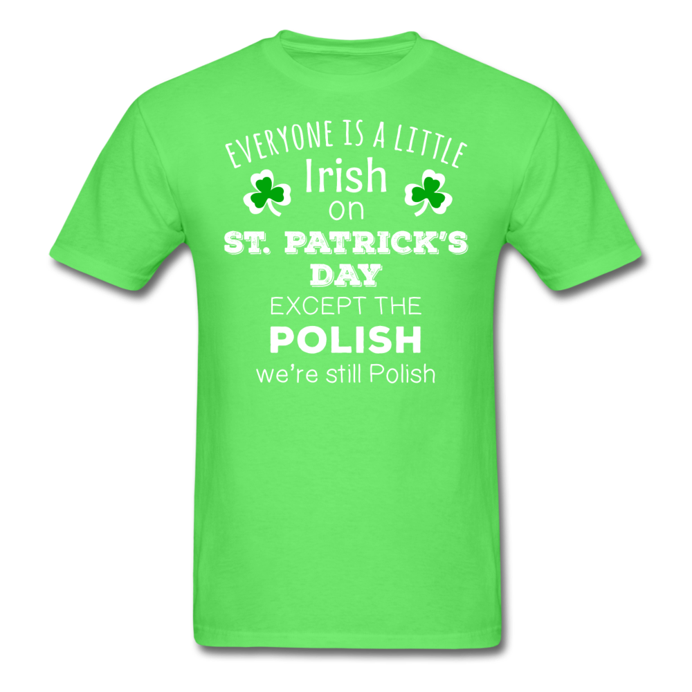 St. Patrick's Day - Everyone is a little Irish, except the Polish - Unisex T-Shirt-Men's T-Shirt-Teelime | shirts-hoodies-mugs