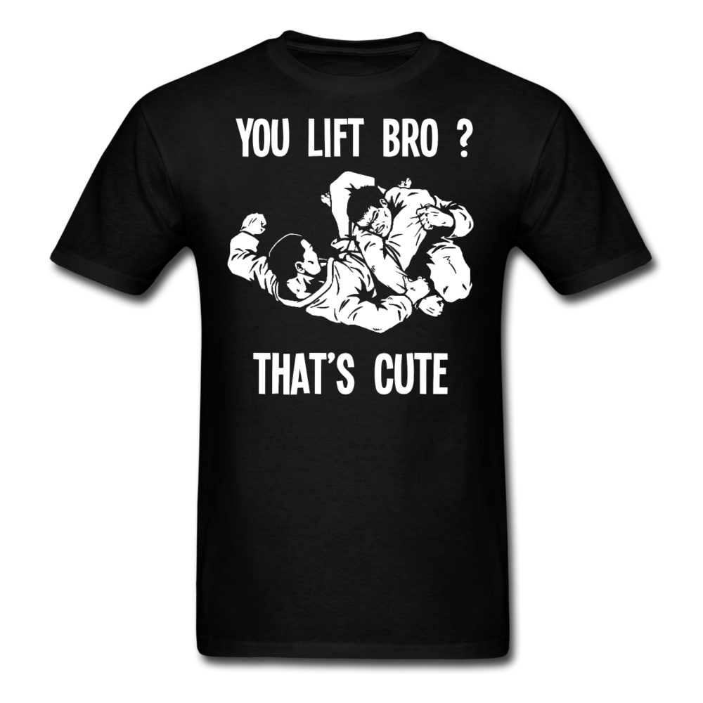 Jiu Jitsu - You lift Bro? That's cute Unisex T-Shirt-Men's T-Shirt-Teelime | shirts-hoodies-mugs