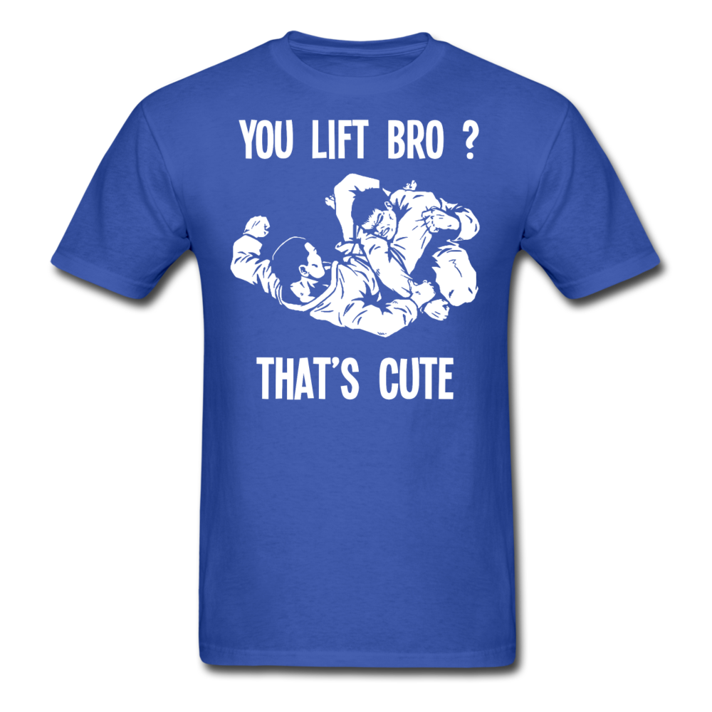 Jiu Jitsu - You lift Bro? That's cute Unisex T-Shirt-Men's T-Shirt-Teelime | shirts-hoodies-mugs