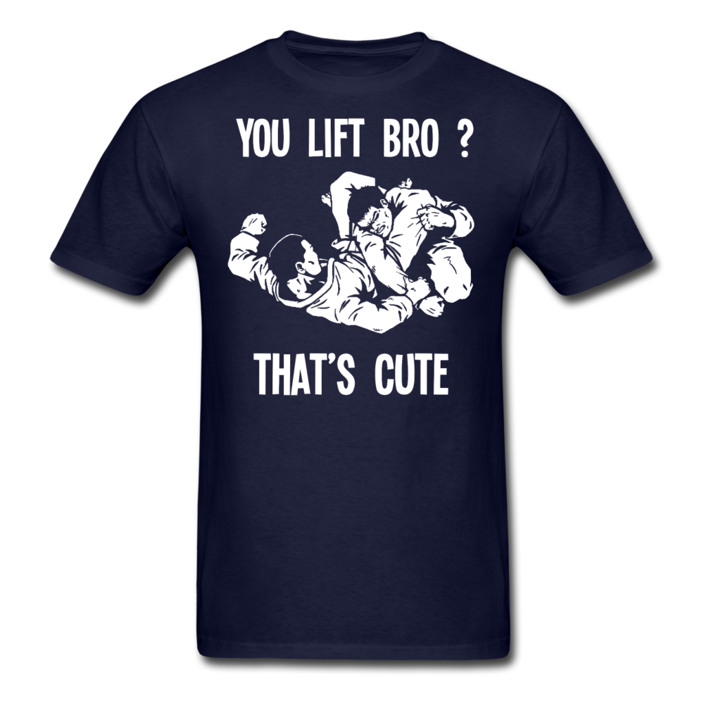 Jiu Jitsu - You lift Bro? That's cute Unisex T-Shirt-Men's T-Shirt-Teelime | shirts-hoodies-mugs