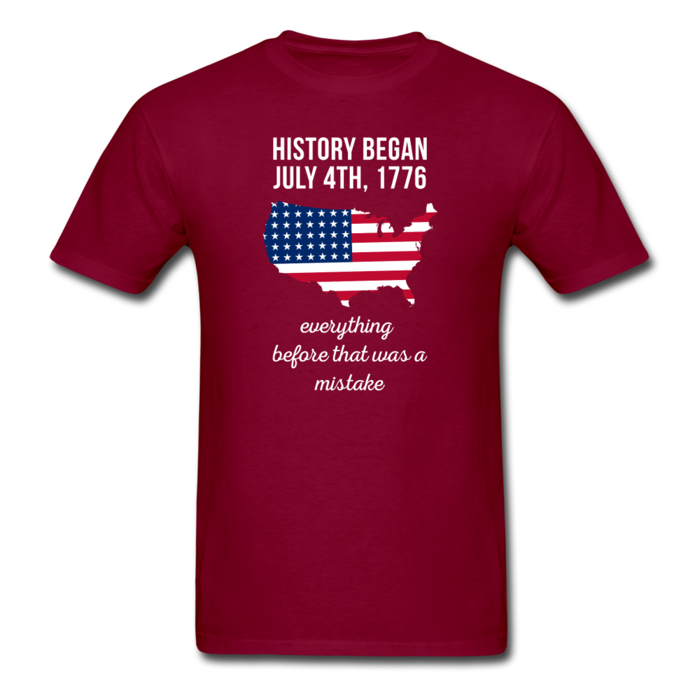 History Began July 4th, 1776 Everything Before That Was a Mistake Unisex T-Shirt-Men's T-Shirt-Teelime | shirts-hoodies-mugs