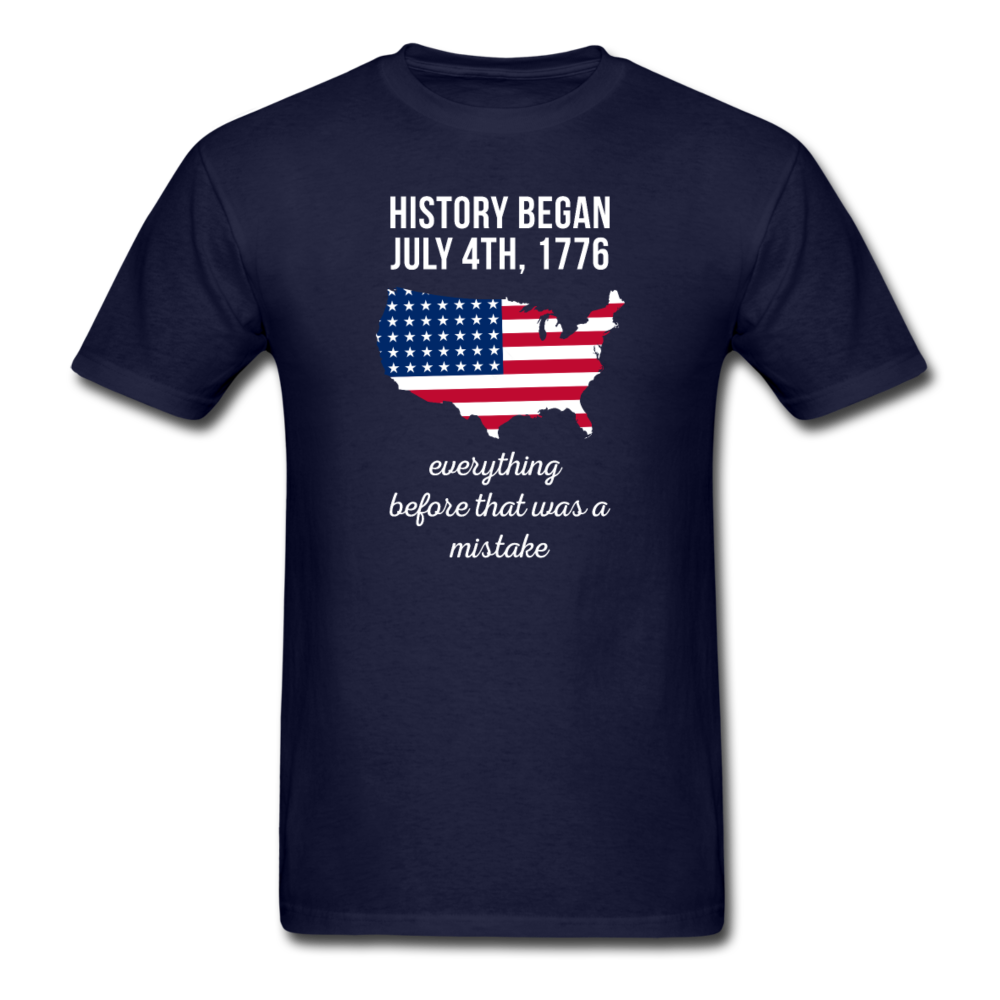History Began July 4th, 1776 Everything Before That Was a Mistake Unisex T-Shirt-Men's T-Shirt-Teelime | shirts-hoodies-mugs