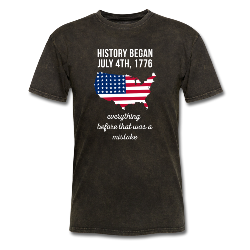 History Began July 4th, 1776 Everything Before That Was a Mistake Unisex T-Shirt-Men's T-Shirt-Teelime | shirts-hoodies-mugs