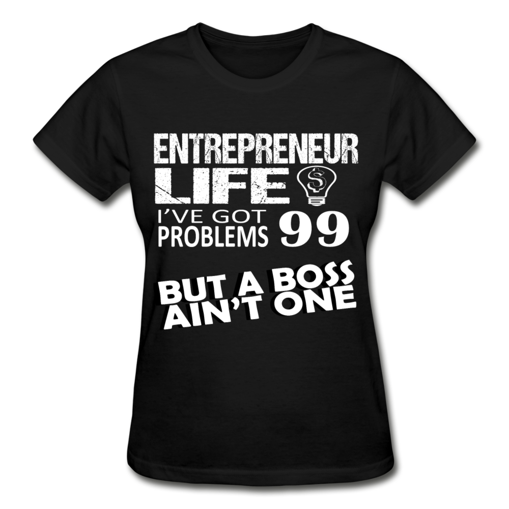 Entrepreneurs Life 99 Problems Gildan Ultra Cotton Ladies T-Shirt-Gildan Ultra Cotton Ladies T-Shirt-Teelime | shirts-hoodies-mugs
