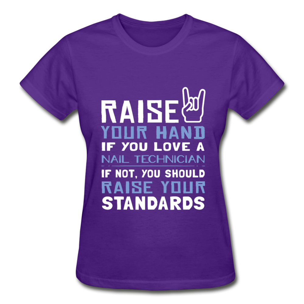 Raise Your Hand If You Love Nail Technician, If Not Raise Your Standards Gildan Ultra Cotton Ladies T-Shirt-Gildan Ultra Cotton Ladies T-Shirt-Teelime | shirts-hoodies-mugs